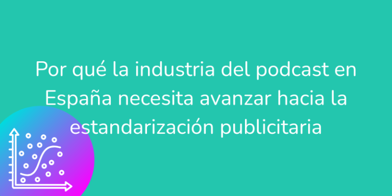 Gráfica ascendente sobre fondo turquesa que simboliza el crecimiento y la necesidad de estandarización publicitaria en la industria del podcast en España.